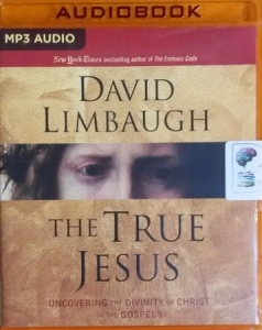 The True Jesus - Uncovering the Divinity of Christ in the Gospels written by David Limbaugh performed by Malcolm Hillgartner on MP3 CD (Unabridged)